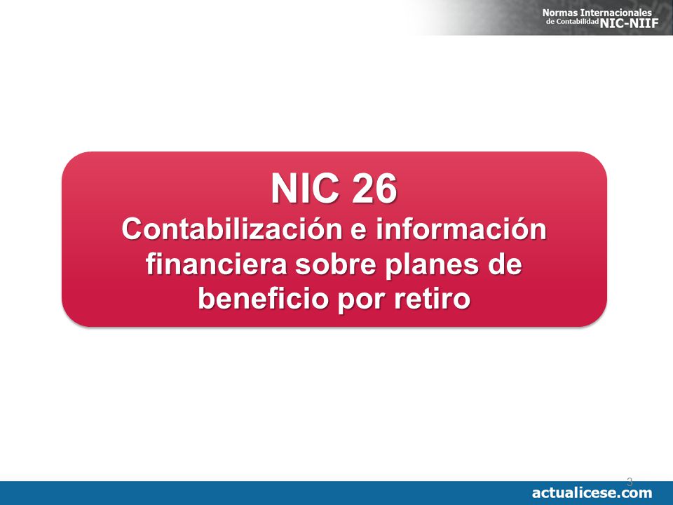 NIC 26 Contabilización e información financiera sobre planes de beneficio por retiro