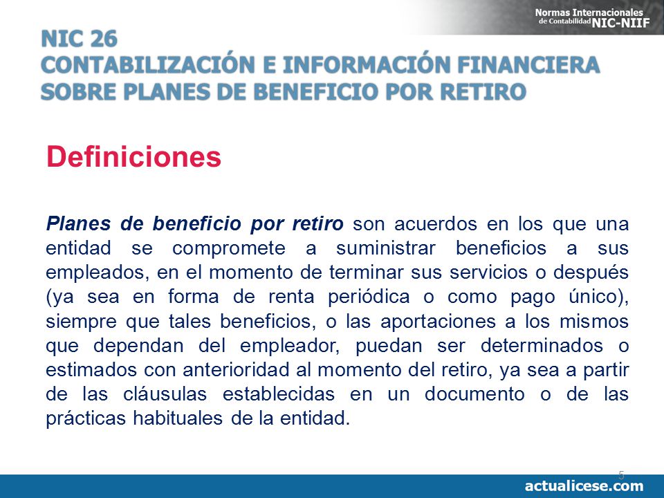 NIC 26 CONTABILIZACIÓN E INFORMACIÓN FINANCIERA SOBRE PLANES DE BENEFICIO POR RETIRO. Definiciones.