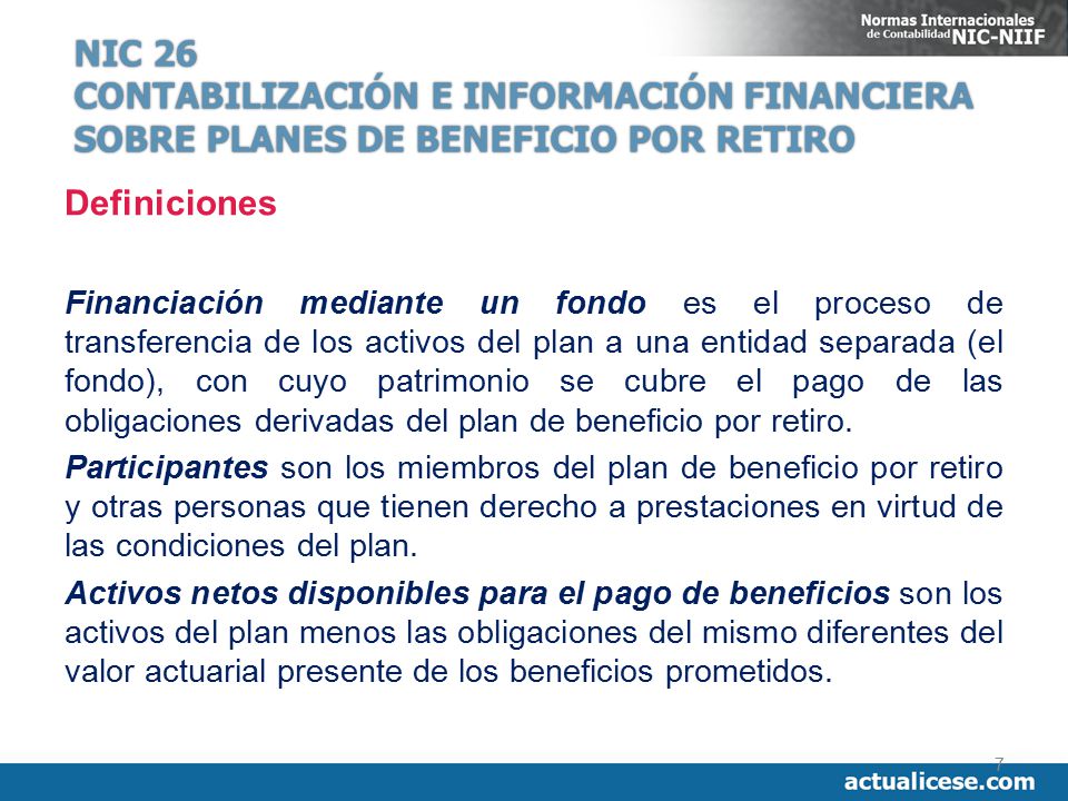 NIC 26 CONTABILIZACIÓN E INFORMACIÓN FINANCIERA SOBRE PLANES DE BENEFICIO POR RETIRO. Definiciones.