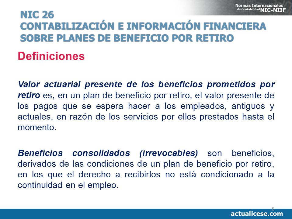 NIC 26 CONTABILIZACIÓN E INFORMACIÓN FINANCIERA SOBRE PLANES DE BENEFICIO POR RETIRO. Definiciones.
