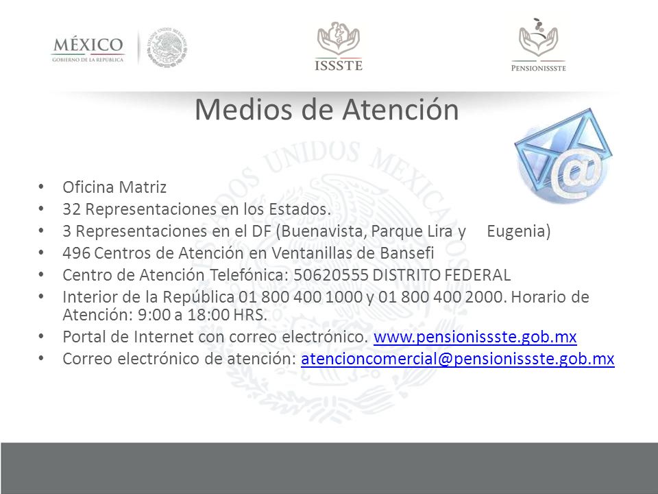 Medios de Atención Oficina Matriz 32 Representaciones en los Estados.