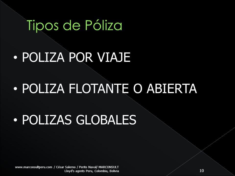 Tipos de Póliza POLIZA POR VIAJE POLIZA FLOTANTE O ABIERTA
