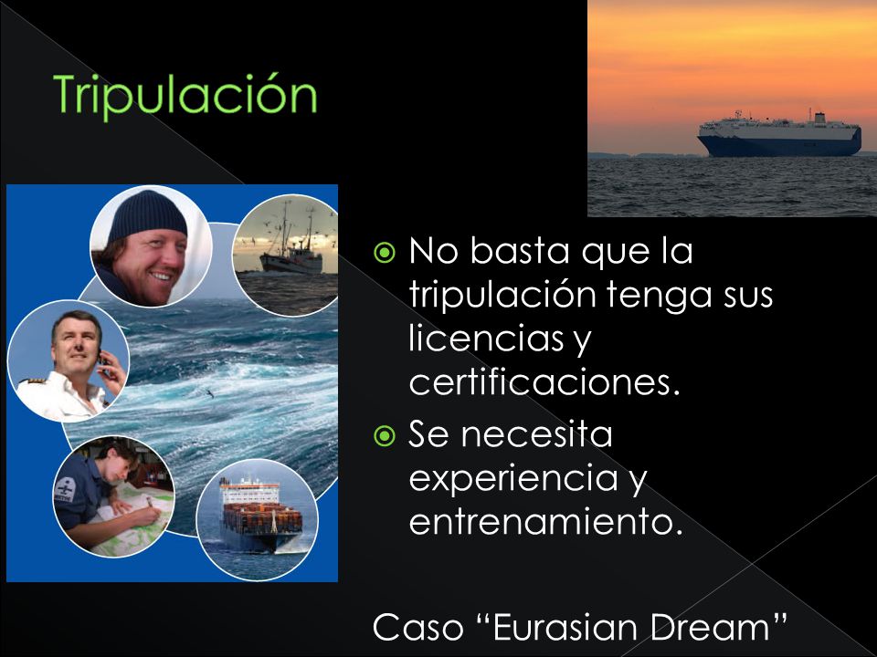 Tripulación No basta que la tripulación tenga sus licencias y certificaciones. Se necesita experiencia y entrenamiento.