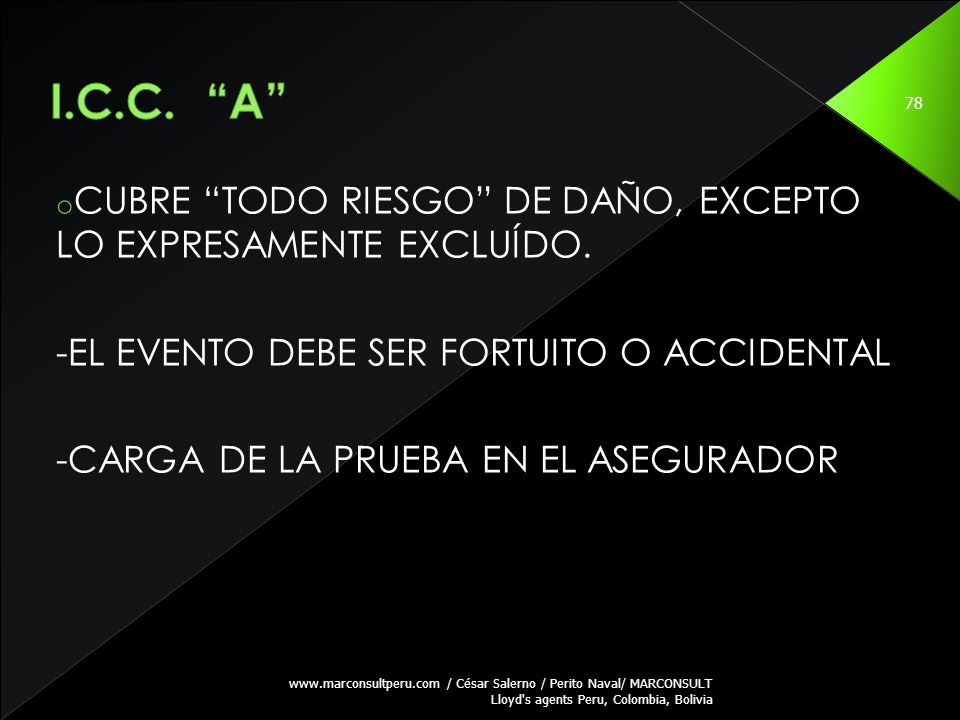 I.C.C. A CUBRE TODO RIESGO DE DAÑO, EXCEPTO LO EXPRESAMENTE EXCLUÍDO. -EL EVENTO DEBE SER FORTUITO O ACCIDENTAL.