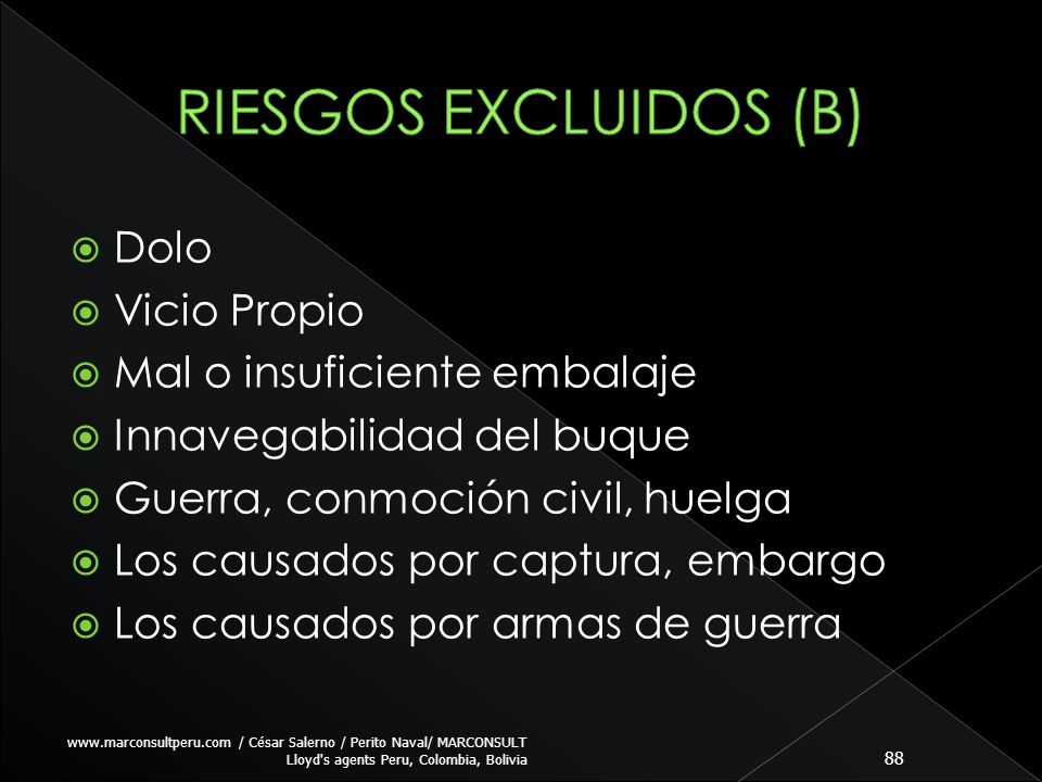 RIESGOS EXCLUIDOS (B) Dolo Vicio Propio Mal o insuficiente embalaje