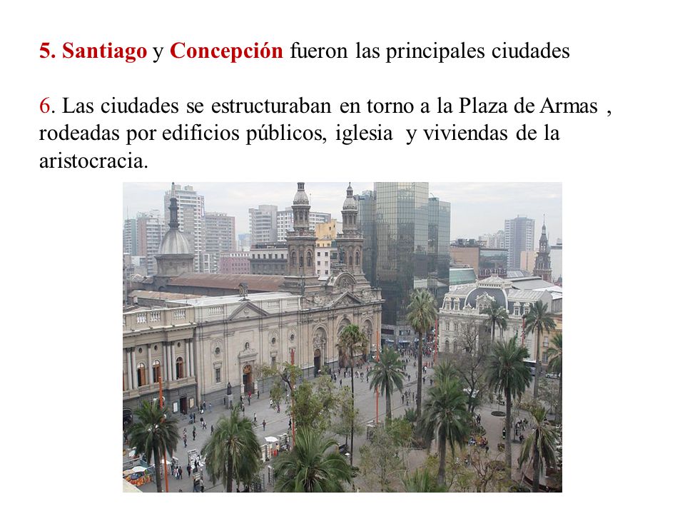 5. Santiago y Concepción fueron las principales ciudades