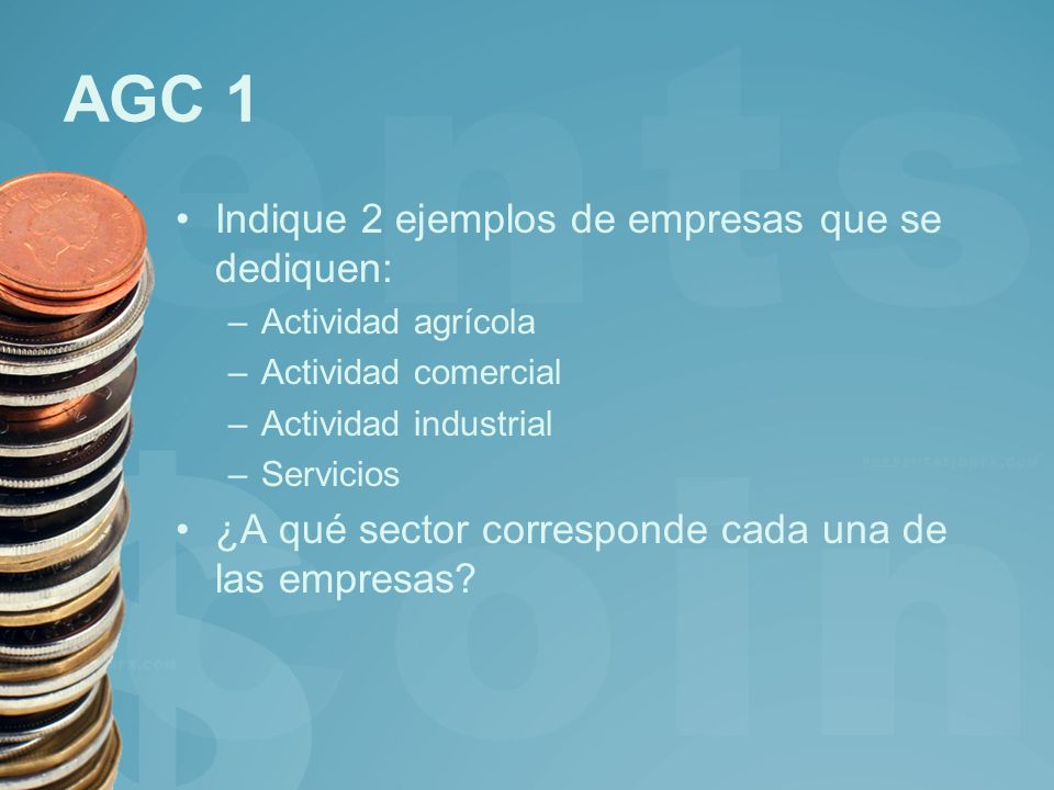 AGC 1 Indique 2 ejemplos de empresas que se dediquen: