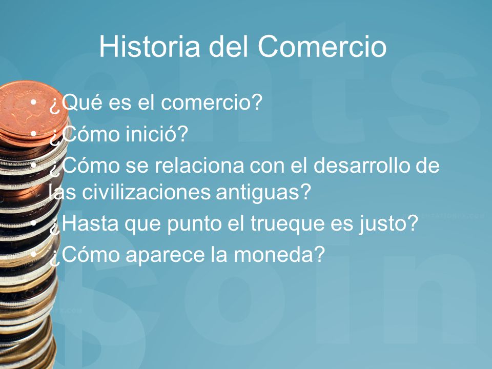 Historia del Comercio ¿Qué es el comercio ¿Cómo inició