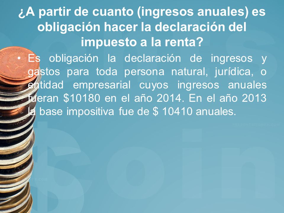 ¿A partir de cuanto (ingresos anuales) es obligación hacer la declaración del impuesto a la renta