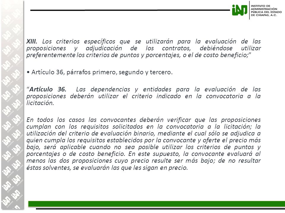 XIII. Los criterios específicos que se utilizarán para la evaluación de las proposiciones y adjudicación de los contratos, debiéndose utilizar preferentemente los criterios de puntos y porcentajes, o el de costo beneficio;