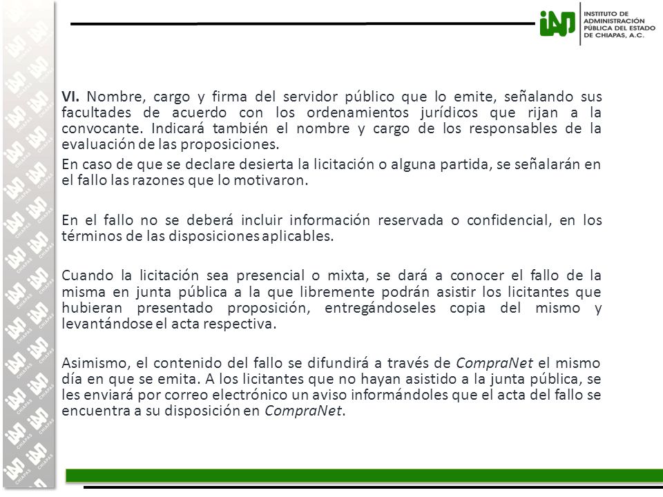 VI. Nombre, cargo y firma del servidor público que lo emite, señalando sus facultades de acuerdo con los ordenamientos jurídicos que rijan a la convocante. Indicará también el nombre y cargo de los responsables de la evaluación de las proposiciones.
