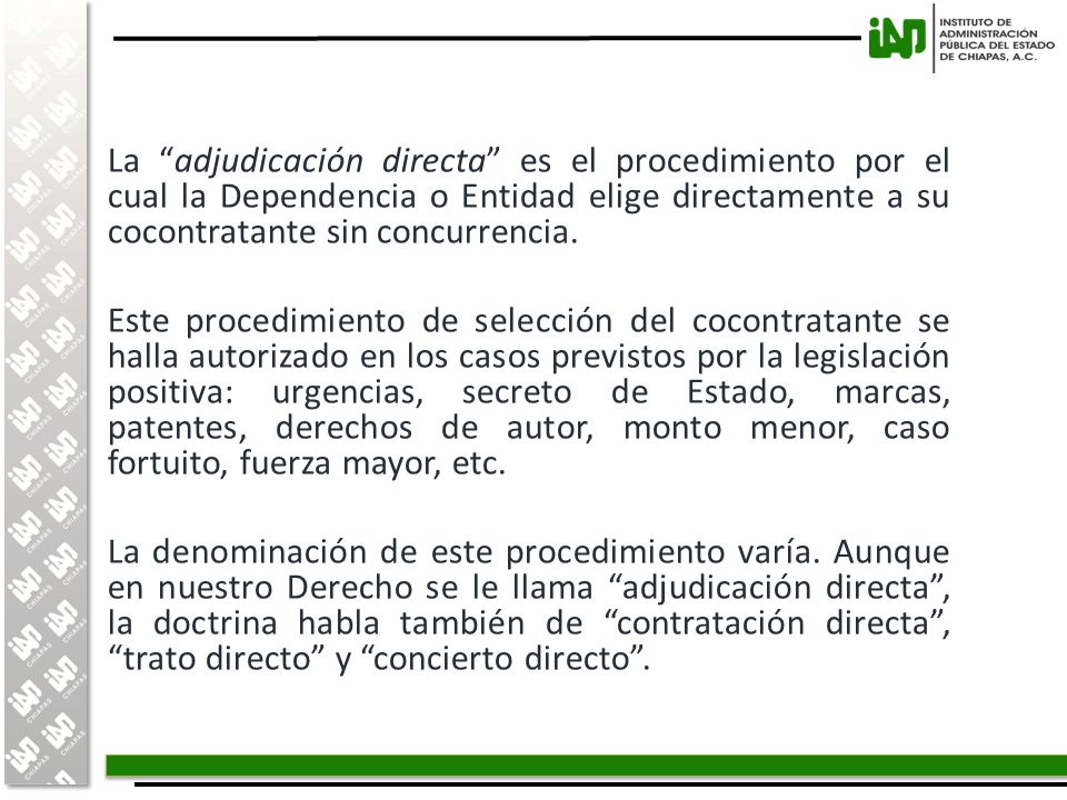 La adjudicación directa es el procedimiento por el cual la Dependencia o Entidad elige directamente a su cocontratante sin concurrencia.