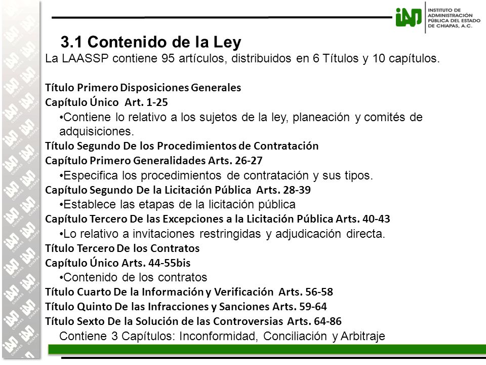 3.1 Contenido de la Ley La LAASSP contiene 95 artículos, distribuidos en 6 Títulos y 10 capítulos.