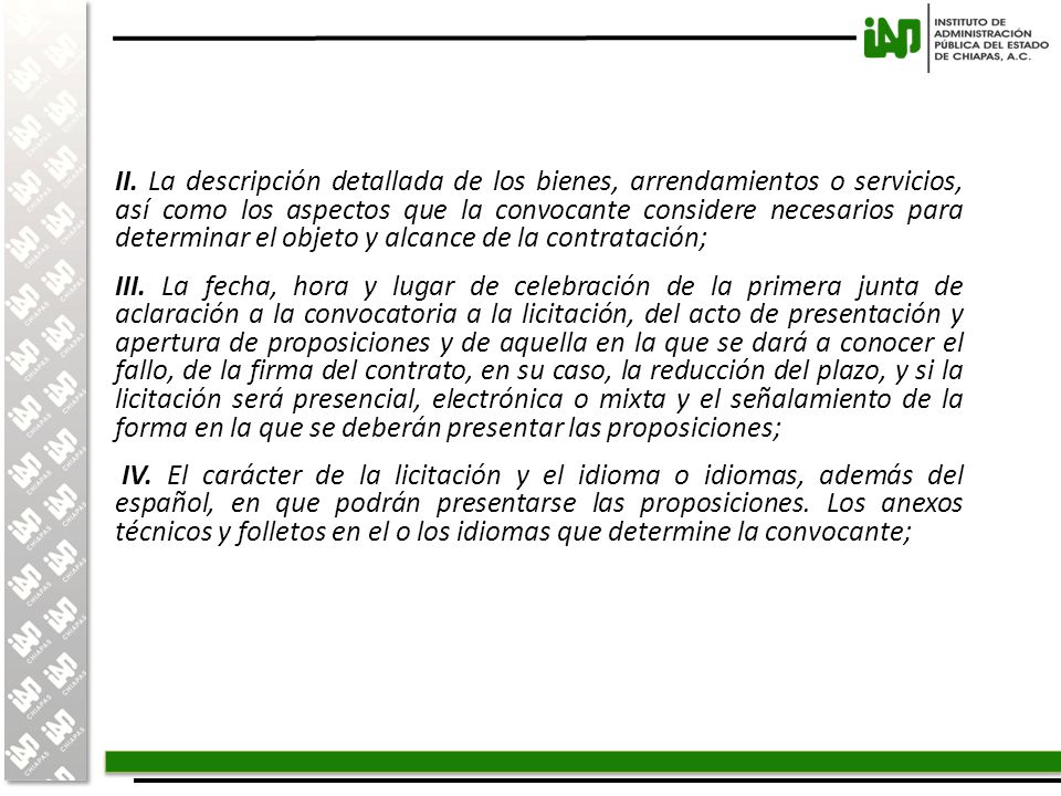 II. La descripción detallada de los bienes, arrendamientos o servicios, así como los aspectos que la convocante considere necesarios para determinar el objeto y alcance de la contratación;