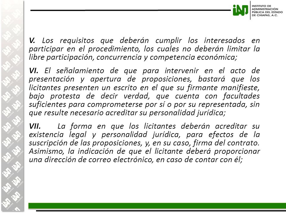 V. Los requisitos que deberán cumplir los interesados en participar en el procedimiento, los cuales no deberán limitar la libre participación, concurrencia y competencia económica;