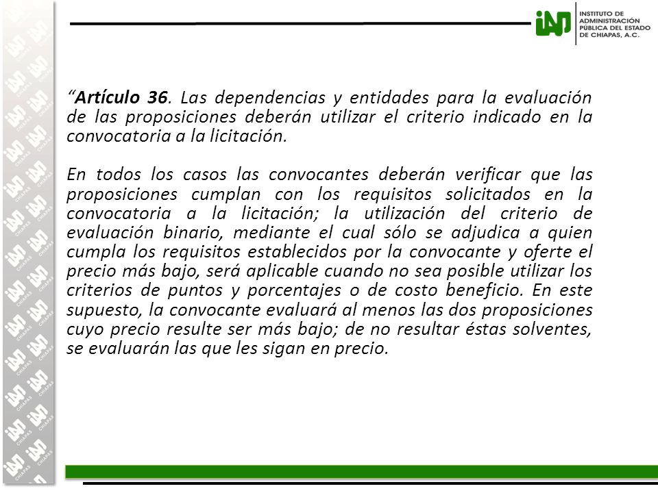 Artículo 36. Las dependencias y entidades para la evaluación de las proposiciones deberán utilizar el criterio indicado en la convocatoria a la licitación.