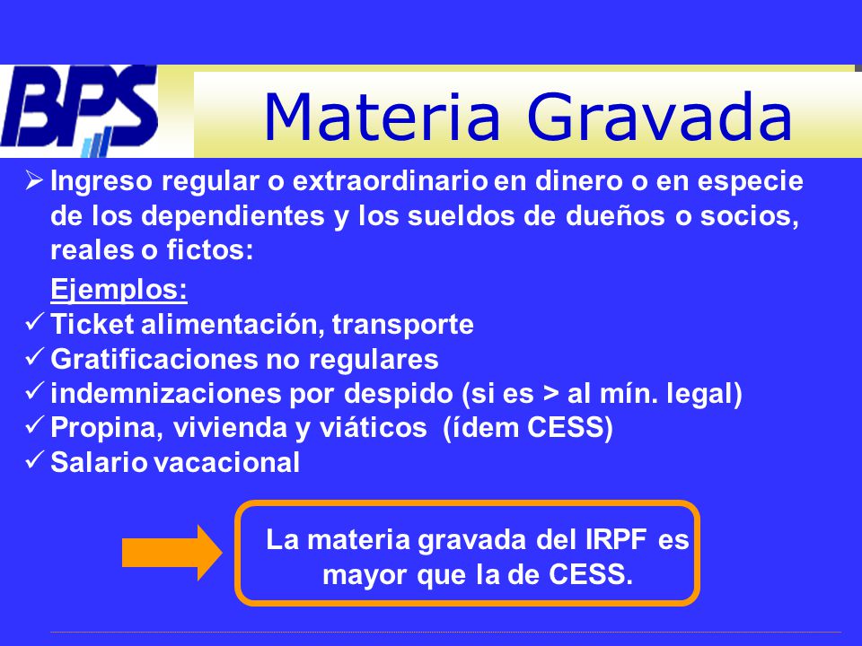 La materia gravada del IRPF es mayor que la de CESS.