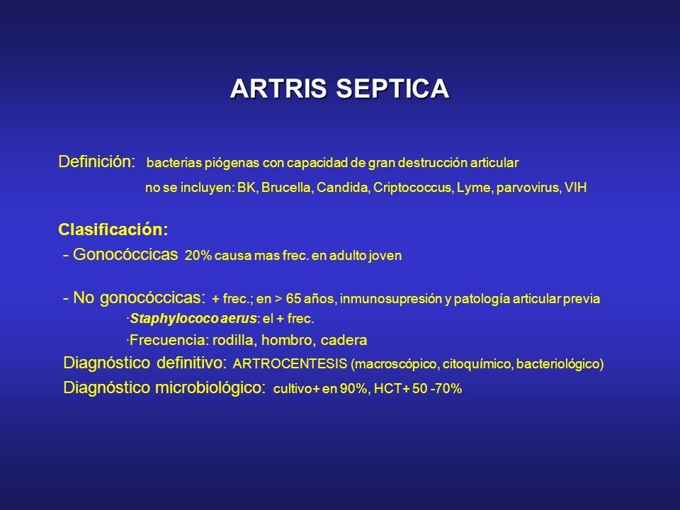 ARTRIS SEPTICA Definición: bacterias piógenas con capacidad de gran destrucción articular.