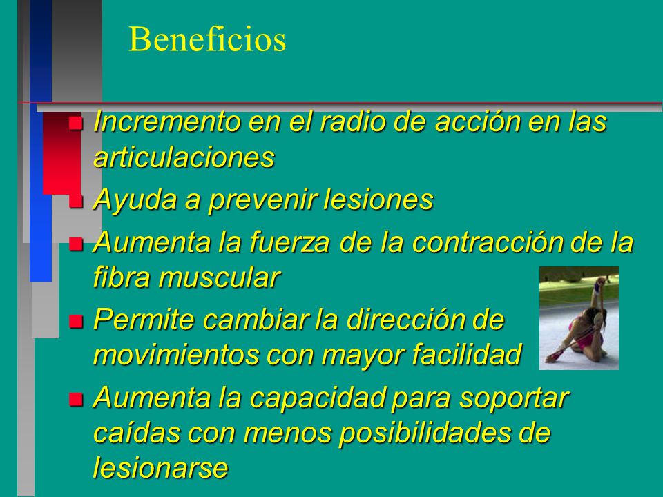 Beneficios Incremento en el radio de acción en las articulaciones