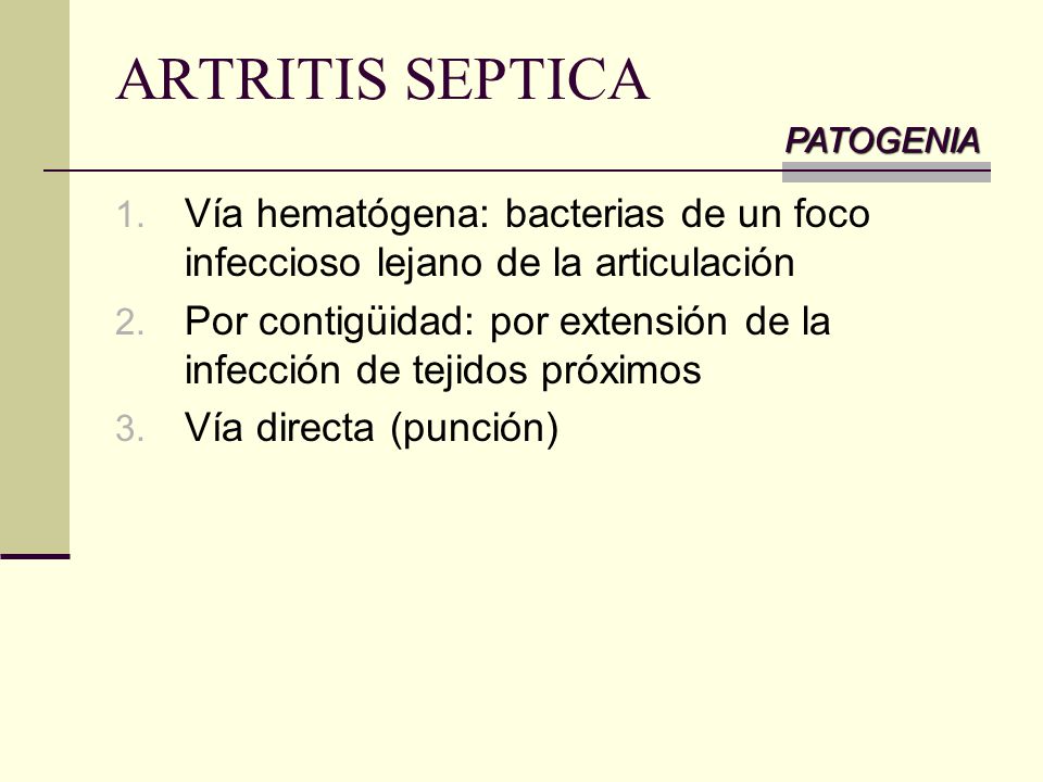 ARTRITIS SEPTICA PATOGENIA. Vía hematógena: bacterias de un foco infeccioso lejano de la articulación.