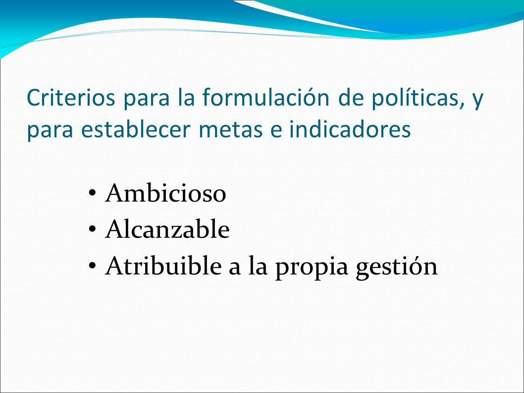 Criterios para la formulación de políticas, y para establecer metas e indicadores