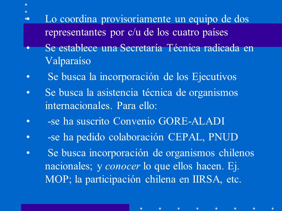Lo coordina provisoriamente un equipo de dos representantes por c/u de los cuatro países