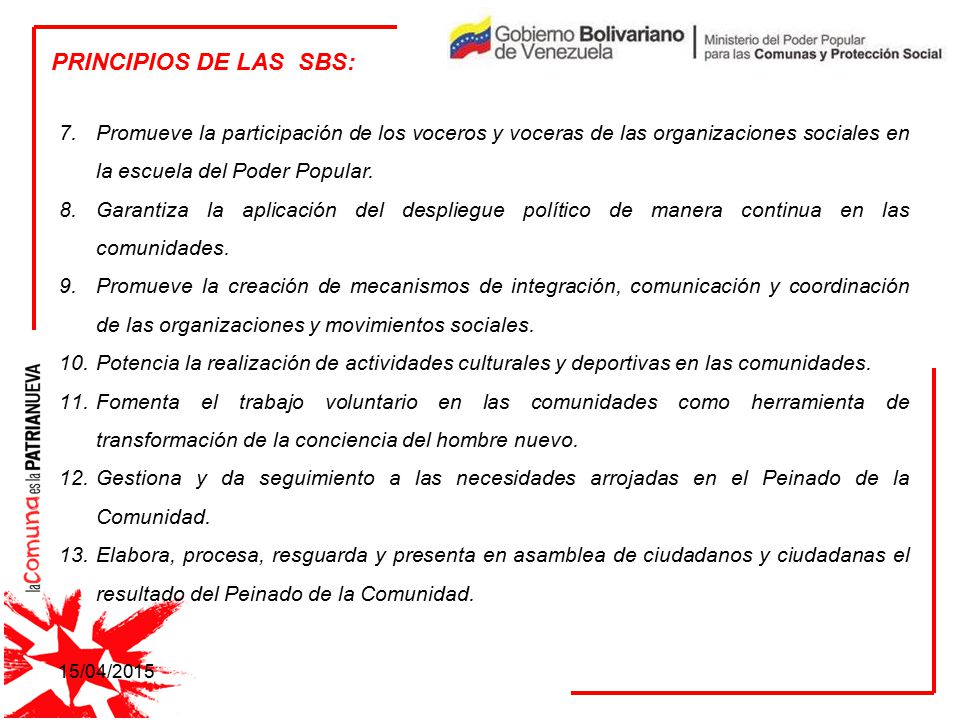 PRINCIPIOS DE LAS SBS: Promueve la participación de los voceros y voceras de las organizaciones sociales en la escuela del Poder Popular.