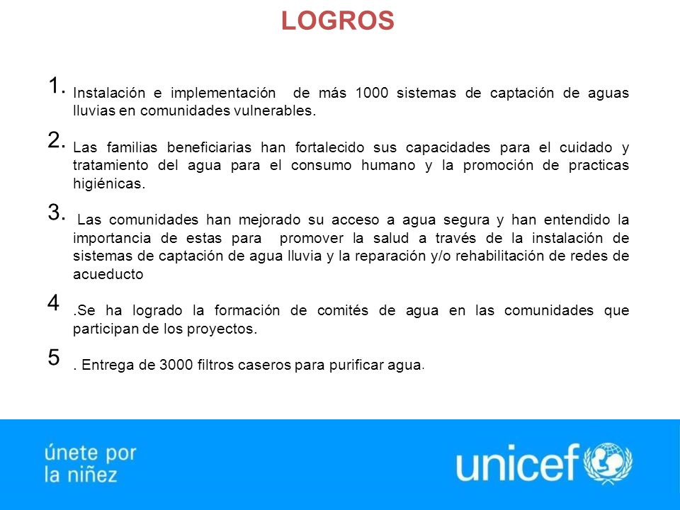 LOGROS Instalación e implementación de más 1000 sistemas de captación de aguas lluvias en comunidades vulnerables.