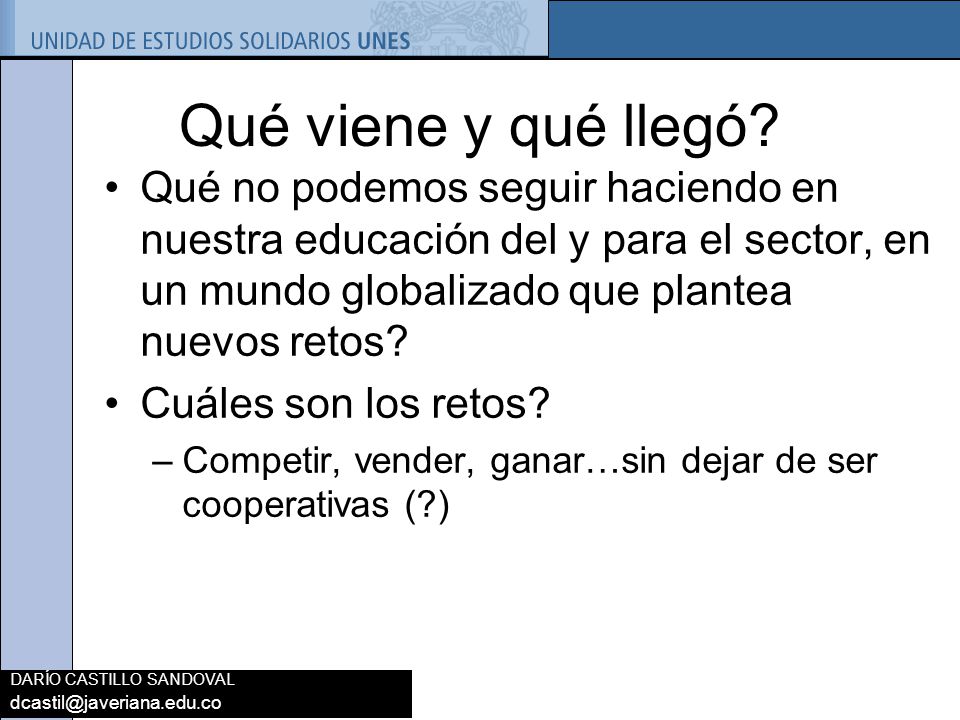 Qué viene y qué llegó Qué no podemos seguir haciendo en nuestra educación del y para el sector, en un mundo globalizado que plantea nuevos retos