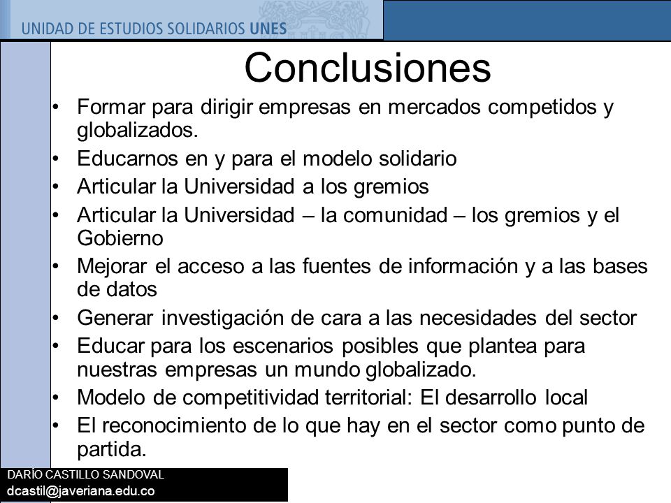 Conclusiones Formar para dirigir empresas en mercados competidos y globalizados. Educarnos en y para el modelo solidario.