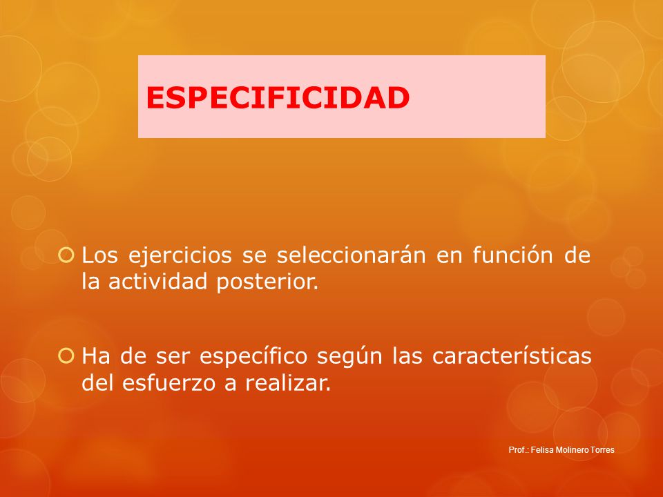 ESPECIFICIDAD Los ejercicios se seleccionarán en función de la actividad posterior.