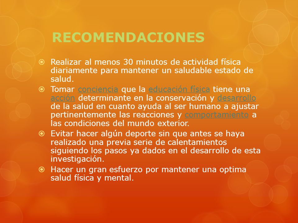 RECOMENDACIONES Realizar al menos 30 minutos de actividad física diariamente para mantener un saludable estado de salud.