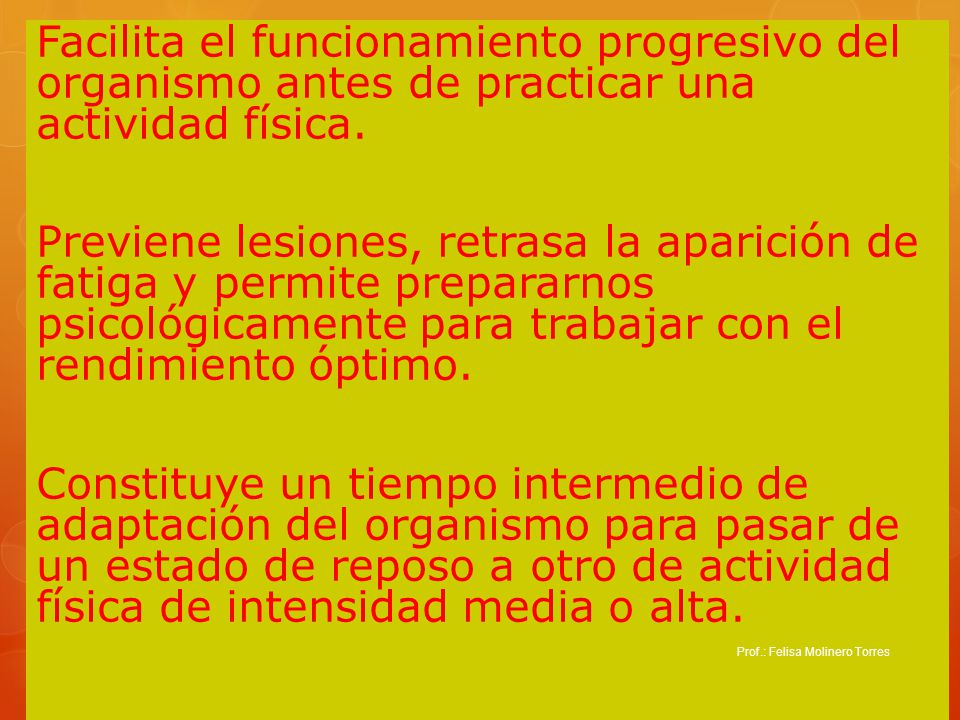 Facilita el funcionamiento progresivo del organismo antes de practicar una actividad física.