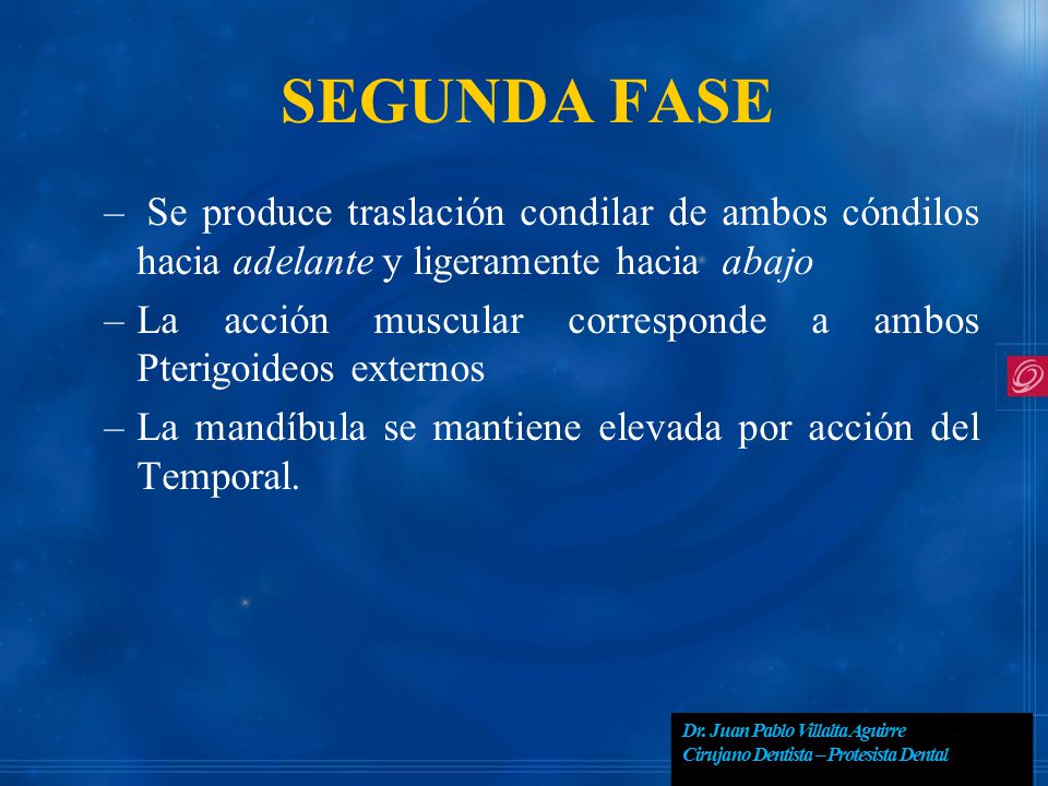 SEGUNDA FASE Se produce traslación condilar de ambos cóndilos hacia adelante y ligeramente hacia abajo.