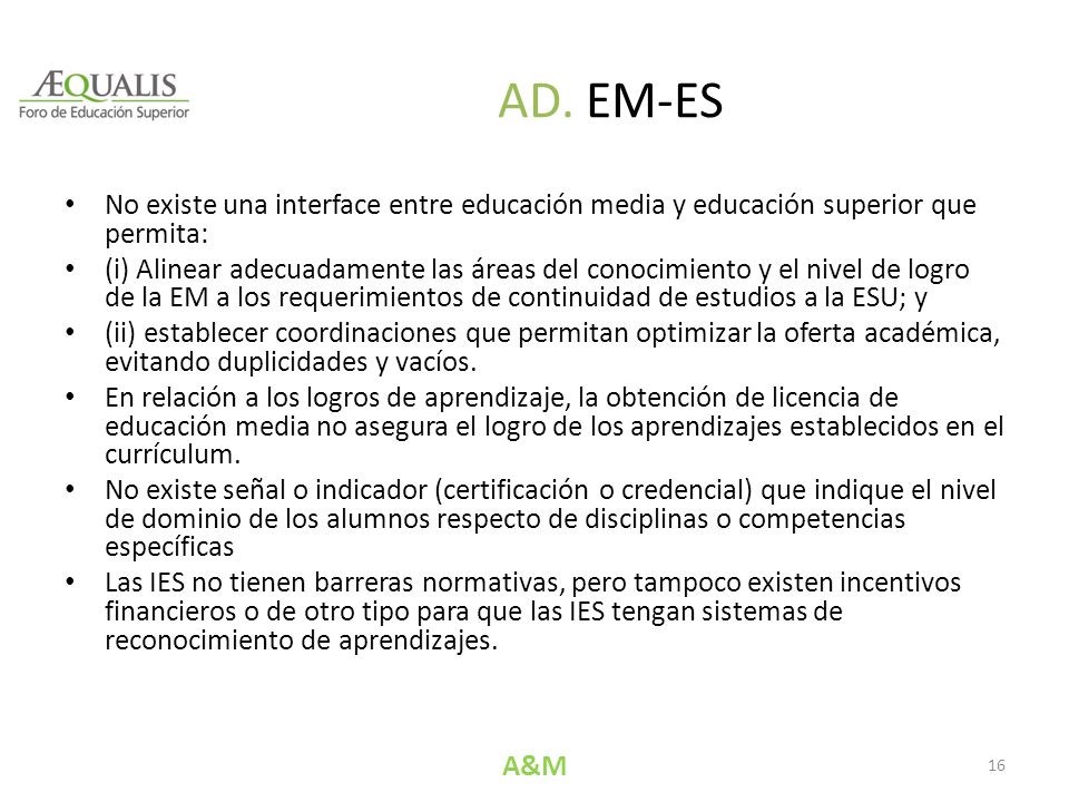 AD. EM-ES No existe una interface entre educación media y educación superior que permita: