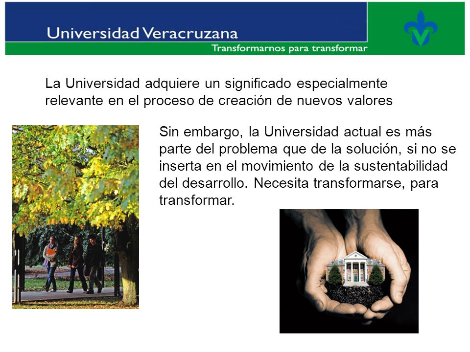 La Universidad adquiere un significado especialmente relevante en el proceso de creación de nuevos valores