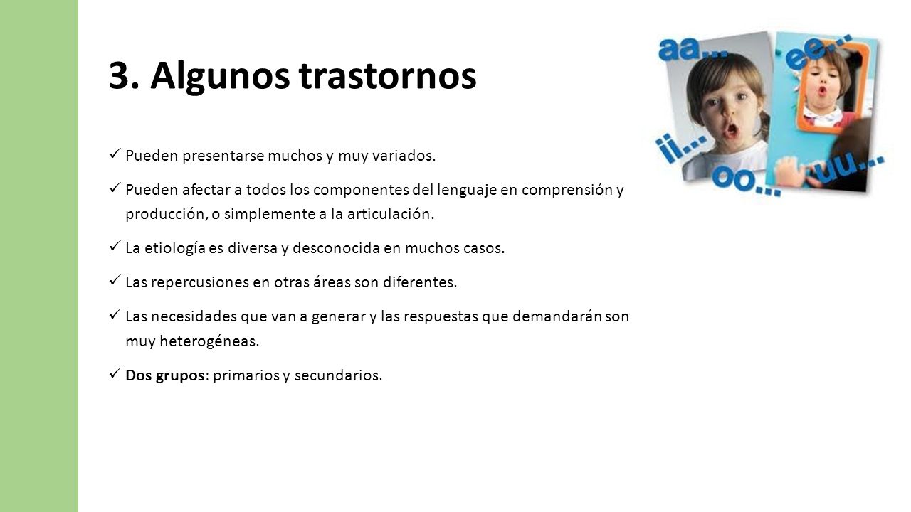 3. Algunos trastornos Pueden presentarse muchos y muy variados.