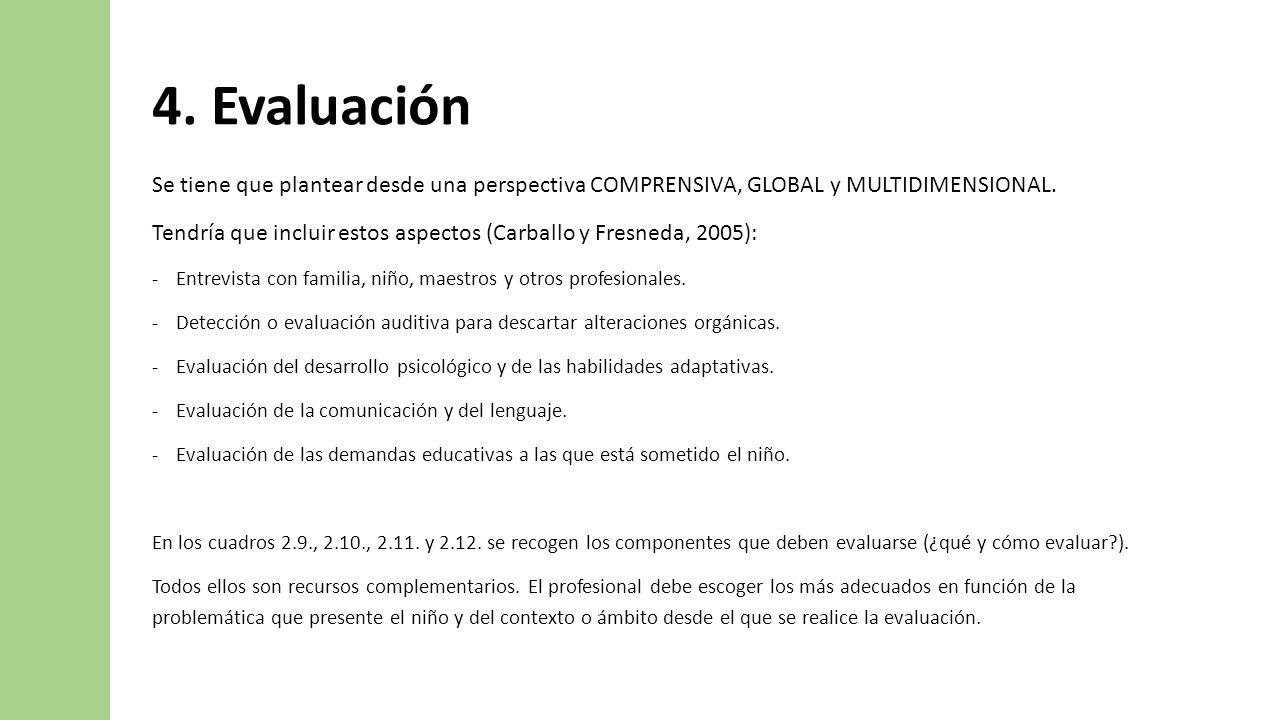 4. Evaluación Se tiene que plantear desde una perspectiva COMPRENSIVA, GLOBAL y MULTIDIMENSIONAL.