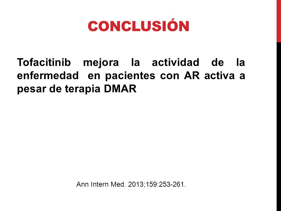 conclusión Tofacitinib mejora la actividad de la enfermedad en pacientes con AR activa a pesar de terapia DMAR.