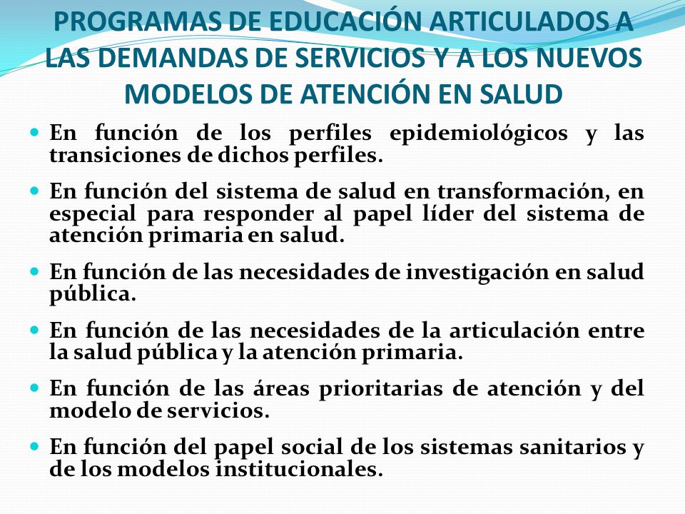 PROGRAMAS DE EDUCACIÓN ARTICULADOS A LAS DEMANDAS DE SERVICIOS Y A LOS NUEVOS MODELOS DE ATENCIÓN EN SALUD