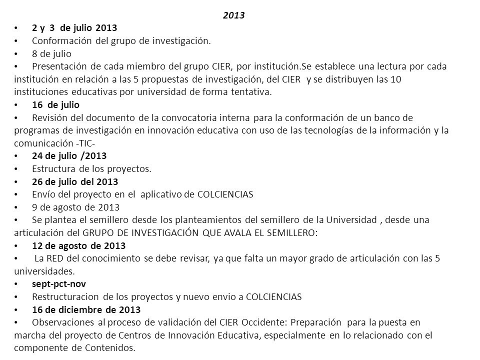 y 3 de julio Conformación del grupo de investigación. 8 de julio.