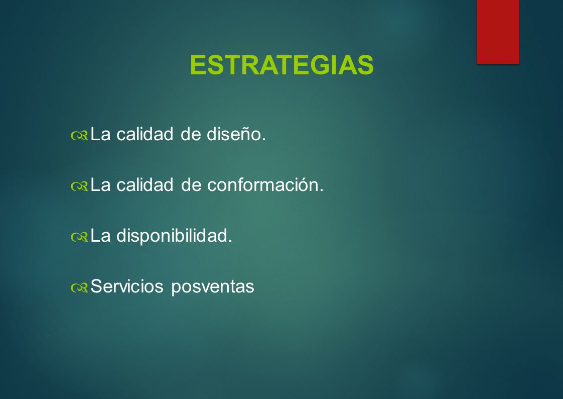 ESTRATEGIAS La calidad de diseño. La calidad de conformación.
