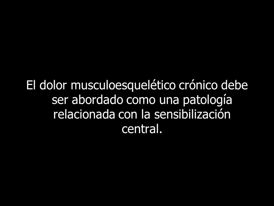 El dolor musculoesquelético crónico debe ser abordado como una patología relacionada con la sensibilización central.