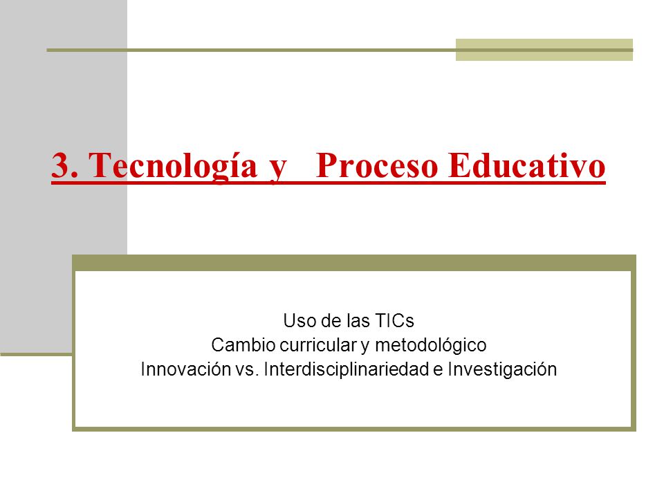 3. Tecnología y Proceso Educativo