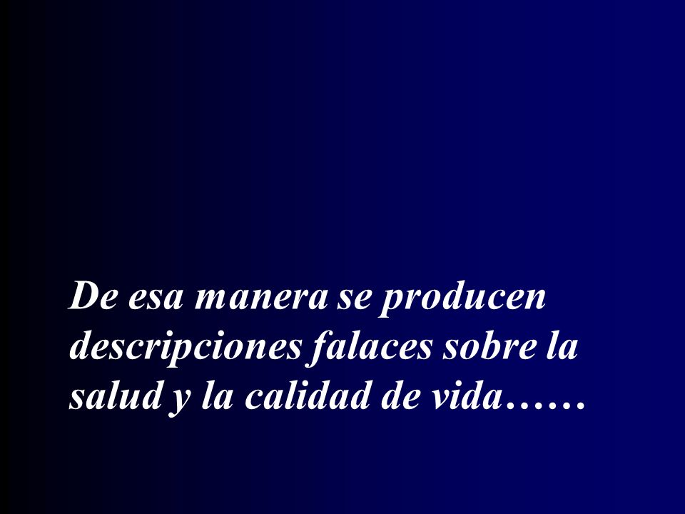 De esa manera se producen descripciones falaces sobre la salud y la calidad de vida……
