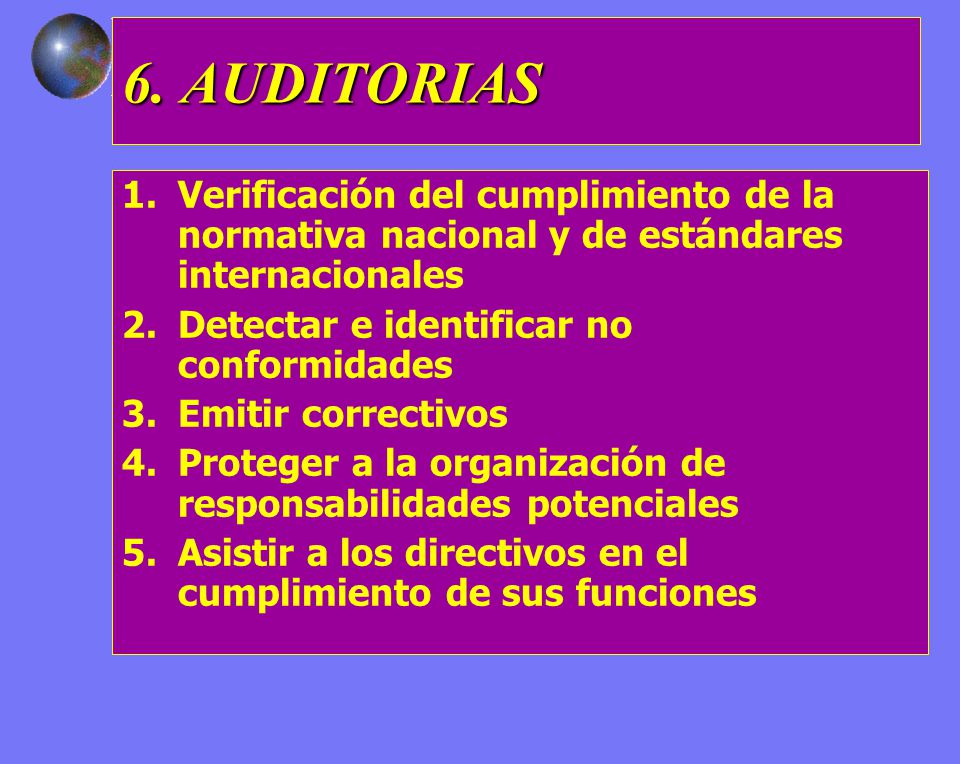 6. AUDITORIAS Verificación del cumplimiento de la normativa nacional y de estándares internacionales.