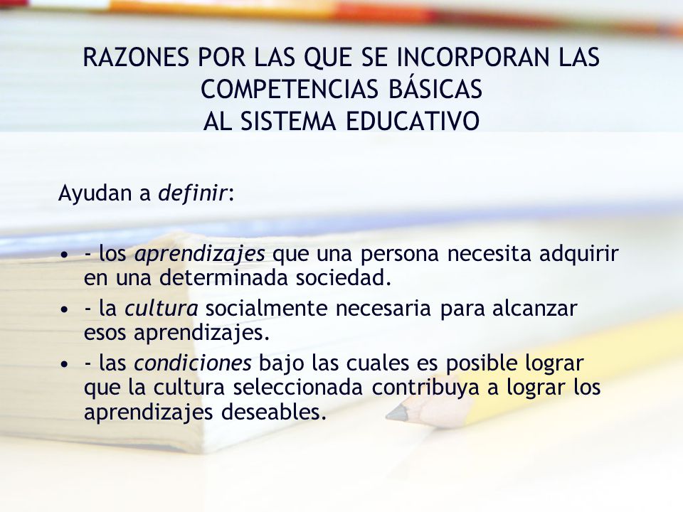 RAZONES POR LAS QUE SE INCORPORAN LAS COMPETENCIAS BÁSICAS AL SISTEMA EDUCATIVO