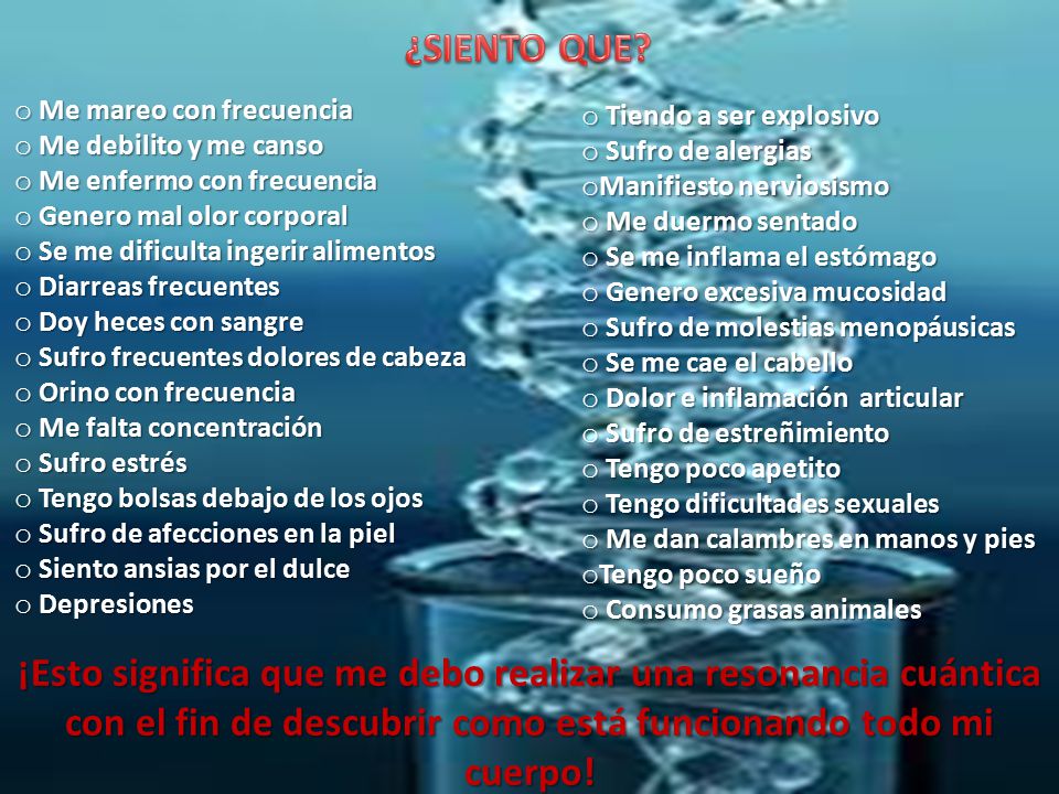 ¿SIENTO QUE Me mareo con frecuencia. Me debilito y me canso. Me enfermo con frecuencia. Genero mal olor corporal.