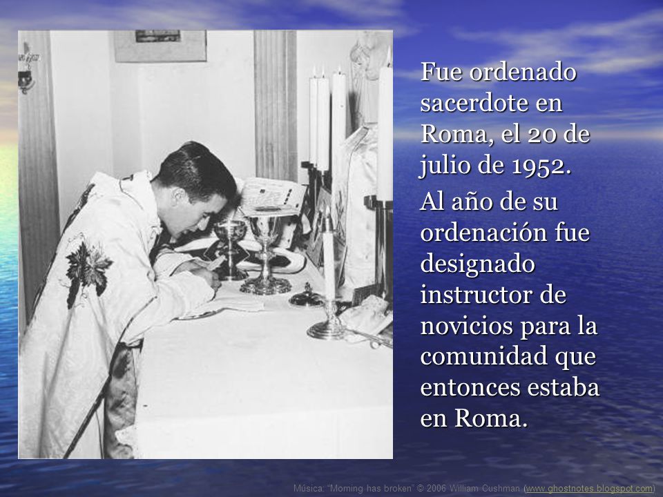 Fue ordenado sacerdote en Roma, el 20 de julio de 1952.