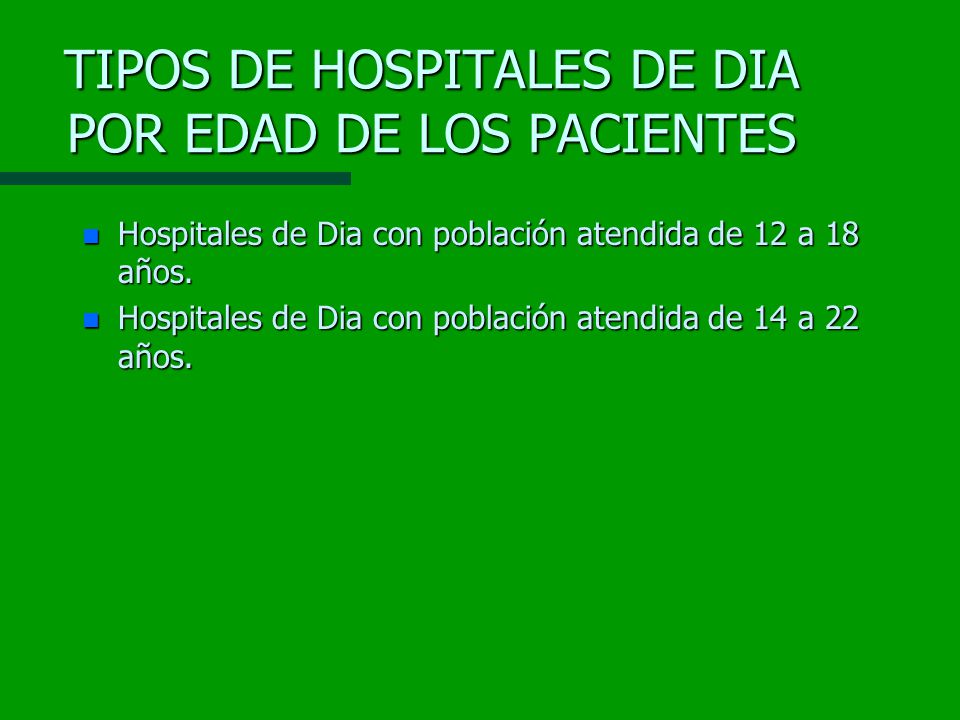 TIPOS DE HOSPITALES DE DIA POR EDAD DE LOS PACIENTES